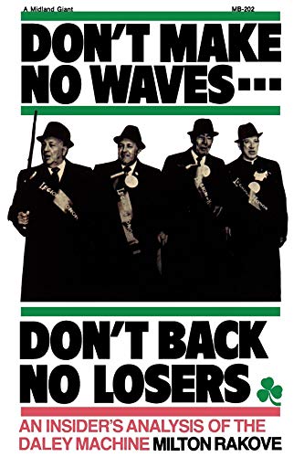 Don't Make No Waves...Don't Back No Losers An Insiders' Analysis of the Daley M [Paperback]