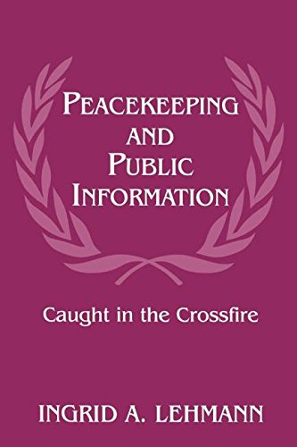 Peacekeeping and Public Information Caught in the Crossfire [Paperback]