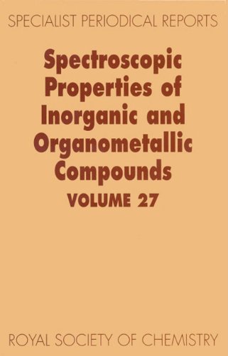 Spectroscopic Properties of Inorganic and Organometallic Compounds Volume 27 [Hardcover]