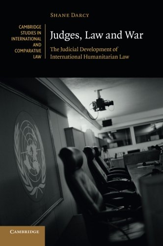 Judges, Law and War The Judicial Development of International Humanitarian Law [Paperback]