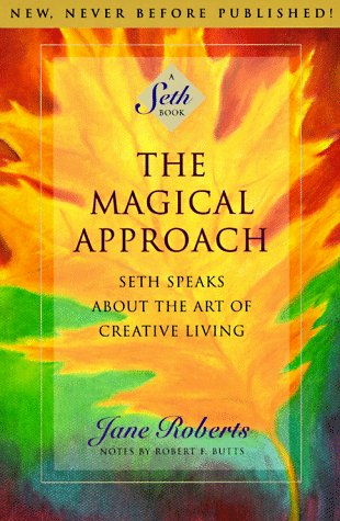 The Magical Approach Seth Speaks About the Art of Creative Living [Paperback]