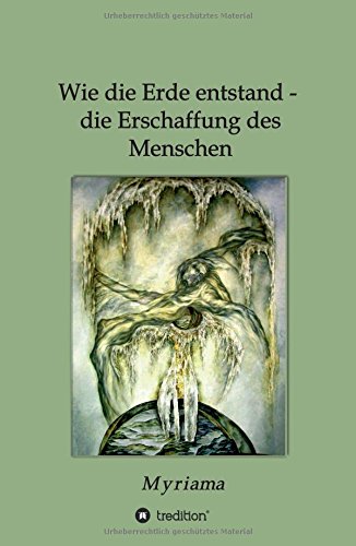Wie Die Erde Entstand - Die Erschaffung Des Menschen (german Edition) [Hardcover]