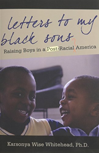 Letters To My Black Sons Raising Boys In A Post-Racial America [Paperback]