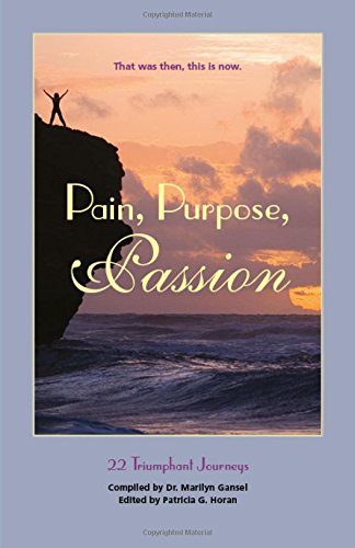 Pain, Purpose, Passion That Was Then, This Is Now [Paperback]