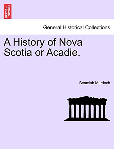 A History Of Nova Scotia Or Acadie. [Paperback]