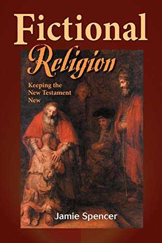 Fictional Religion Keeping The New Testament New [Paperback]