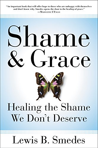 Shame And Grace Healing The Shame We Don't Deserve [Paperback]