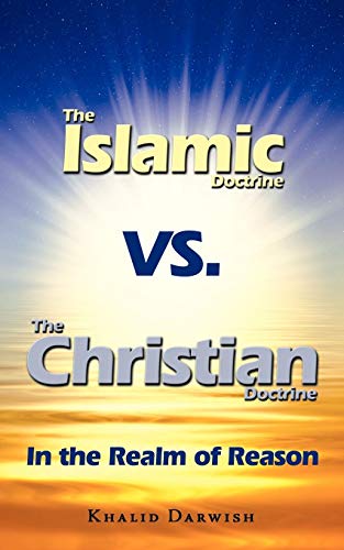 Islamic Doctrine vs. the Christian Doctrine  In the Realm of Reason [Paperback]