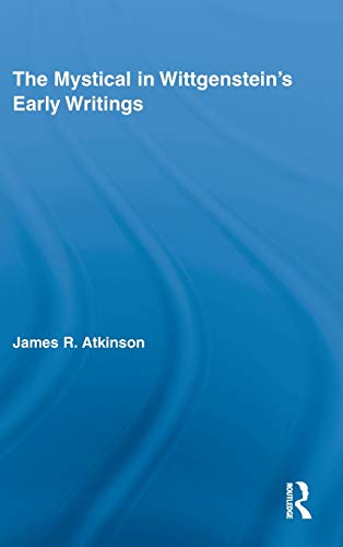The Mystical in Wittgenstein's Early Writings [Hardcover]
