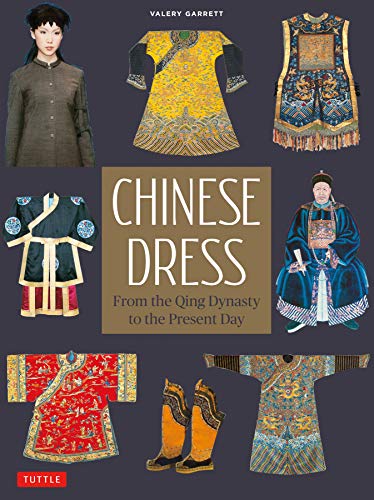 Chinese Dress: From the Qing Dynasty to the Present Day [Paperback]