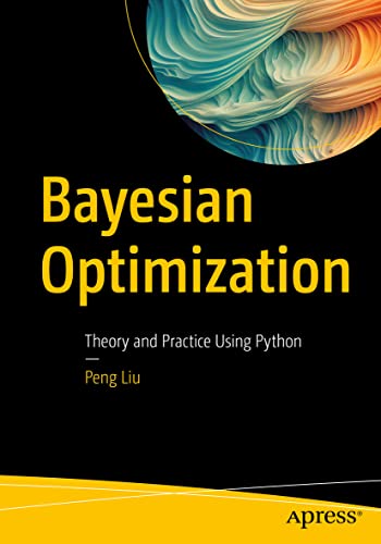Bayesian Optimization Theory and Practice Using Python [Paperback]
