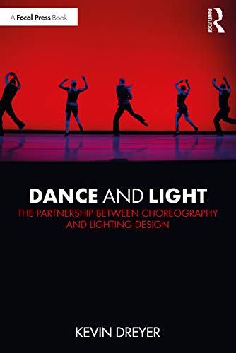 Dance and Light The Partnership Between Choreography and Lighting Design [Paperback]