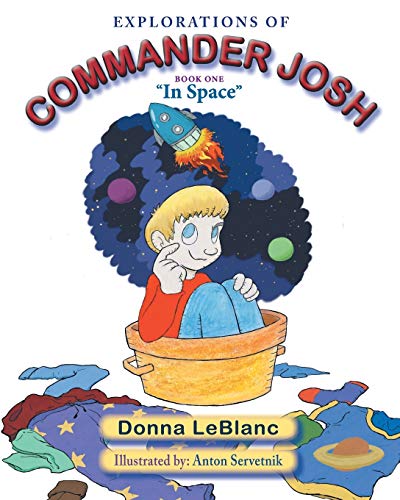 Explorations Of Commander Josh, Book One  in Space  [Paperback]