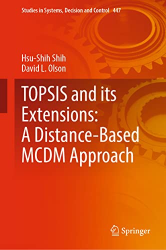 TOPSIS and its Extensions A Distance-Based MCDM Approach [Hardcover]