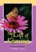 The Gift Of Knowing, A Journey To Wholeness [Paperback]