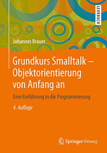 Grundkurs Smalltalk - Objektorientierung von Anfang an Eine Einfhrung in die P [Paperback]