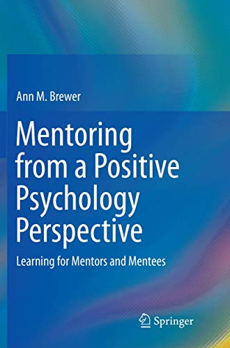 Mentoring from a Positive Psychology Perspective Learning for Mentors and Mente [Paperback]