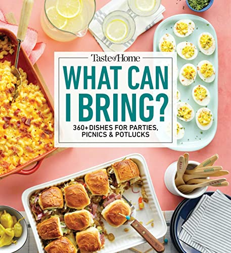 Taste of Home What Can I Bring 360+ Dishes for Parties, Picnics &amp Potlucks [Paperback]