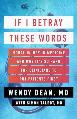 If I Betray These Words Moral Injury in Medicine and Why It's So Hard for Clini [Hardcover]