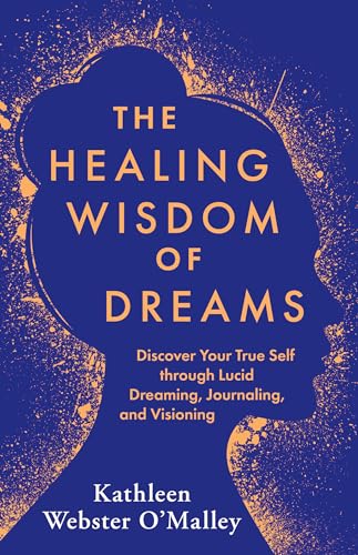 The Healing Wisdom of Dreams Discover Your True Self through Lucid Dreaming, Jo [Paperback]