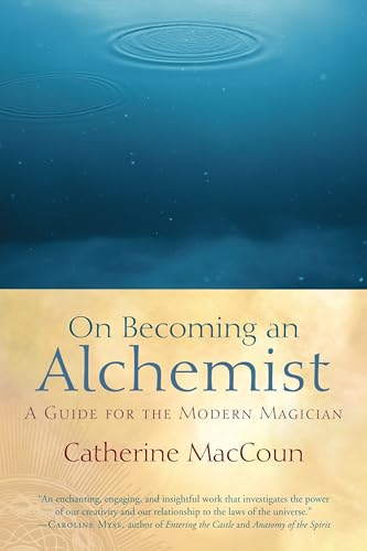 On Becoming an Alchemist A Guide for the Modern Magician [Paperback]