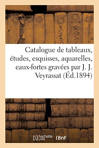 Catalogue De Tableaux, Etudes, Esquisses, Aquarelles, Eaux-Fortes Diverses