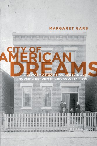City of American Dreams A History of Home Ownership and Housing Reform in Chica [Paperback]