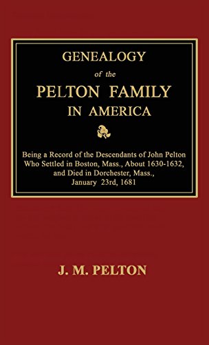 Genealogy Of The Pelton Family In America. Being A Record Of The Descendants Of  [Hardcover]