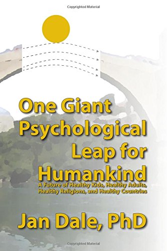 One Giant Psychological Leap For Humankind A Future Of Healthy Kids, Healthy Ad [Paperback]
