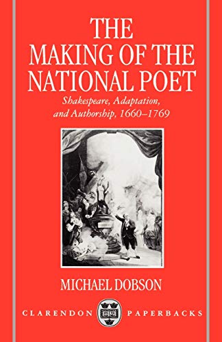 The Making of the National Poet Shakespeare, Adaptation and Authorship, 1660-17 [Paperback]
