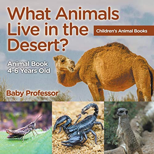 What Animals Live in the Desert Animal Book 4-6 Years Old Children's Animal Boo [Paperback]