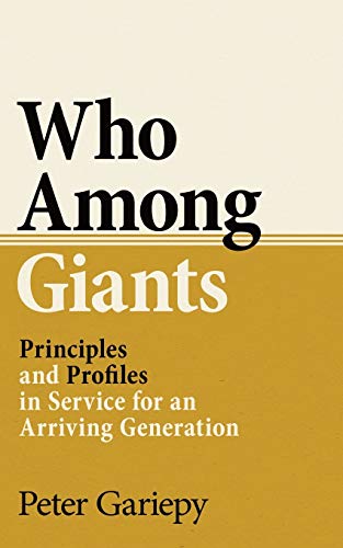 Who among Giants  Principles and Profiles in Service for an Arriving Generation [Paperback]