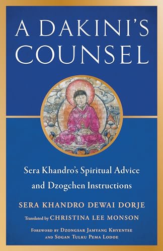A Dakini's Counsel Sera Khandro's Spiritual Advice and Dzogchen Instructions [Paperback]