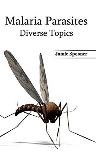 Malaria Parasites Diverse Topics [Hardcover]
