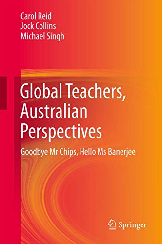 Global Teachers, Australian Perspectives Goodbye Mr Chips, Hello Ms Banerjee [Hardcover]