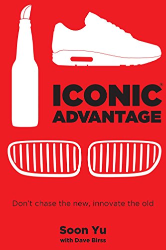Iconic Advantage&174 Don}}}t Chase the New, Innovate the Old [Hardcover]