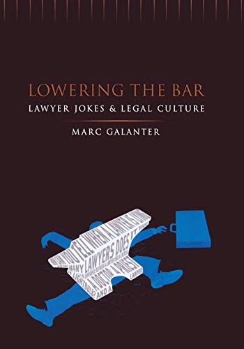 Lowering the Bar Lawyer Jokes and Legal Culture [Paperback]