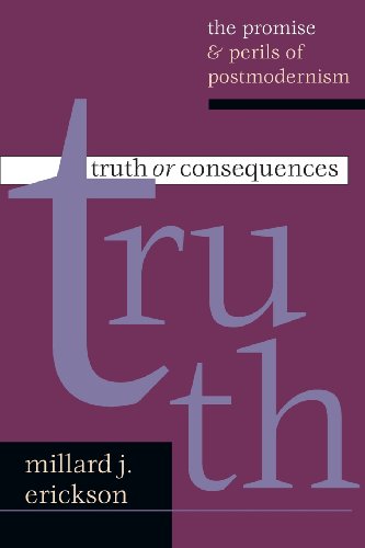 Truth Or Consequences The Promise & Perils Of Postmodernism [Paperback]