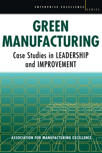 Green Manufacturing Case Studies in Lean and Sustainability [Paperback]