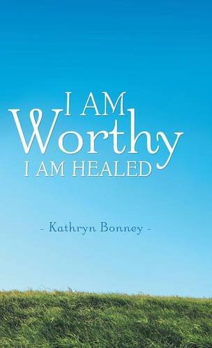 I Am Worthy I Am Healed [Hardcover]