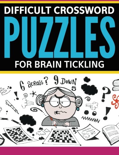 Difficult Crossword Puzzles For Brain Tickling [Paperback]