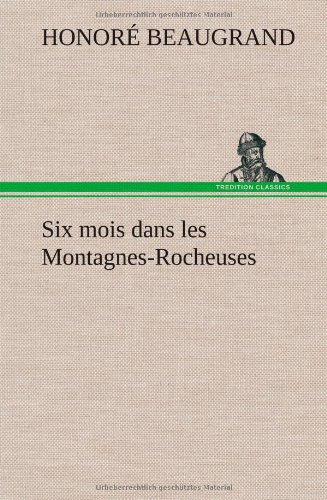 Six Mois Dans les Montagnes-Rocheuses [Hardcover]