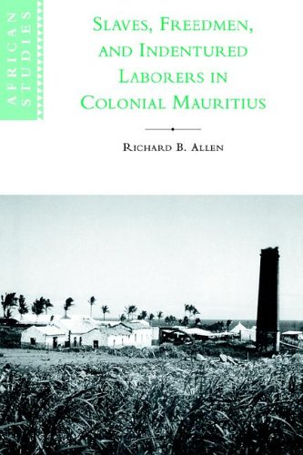 Slaves, Freedmen and Indentured Laborers in Colonial Mauritius [Paperback]