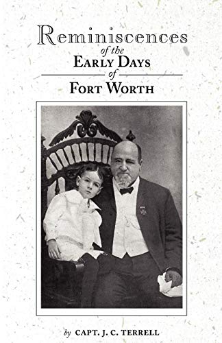 Reminiscences Of The Early Days In Fort Worth [Paperback]