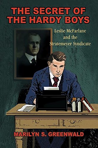 The Secret of the Hardy Boys Leslie McFarlane and the Stratemeyer Syndicate [Paperback]
