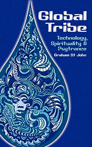 Global Tribe Technology, Spirituality and Psytrance [Hardcover]