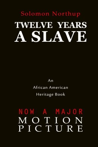12 Years a Slave  A Memoir of Kidnap, Slavery and Liberation [Paperback]