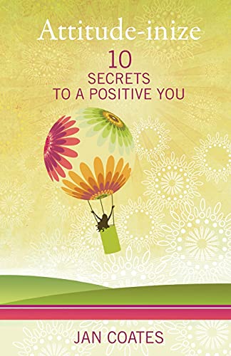 Attitude-Inize 10 Secrets to a Positive You [Paperback]