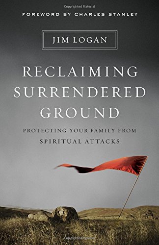 Reclaiming Surrendered Ground Protecting Your Family From Spiritual Attacks [Paperback]