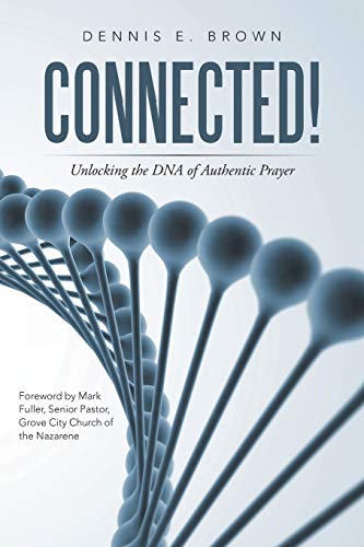Connected Unlocking The Dna Of Authentic Prayer [Paperback]